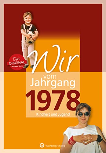 Wir vom Jahrgang 1978 - Kindheit und Jugend (Jahrgangsbände): Geschenkbuch zum 46. Geburtstag - Jahrgangsbuch mit Geschichten, Fotos und Erinnerungen mitten aus dem Alltag von Wartberg Verlag