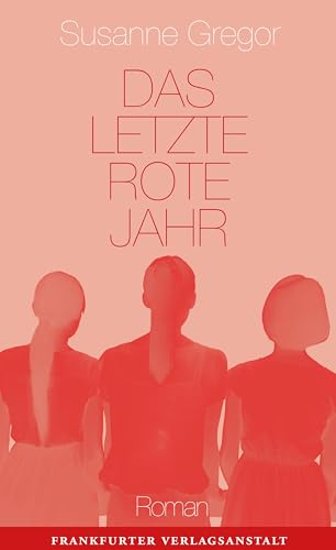 Das letzte rote Jahr: Roman