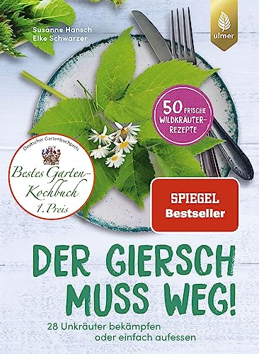Der Giersch muss weg!: Der Spiegel-Bestseller. 28 Unkräuter bekämpfen oder einfach aufessen. 50 frische Wildkräuter-Rezepte von Ulmer Eugen Verlag