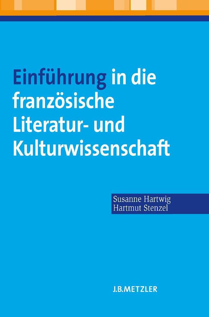 Einführung in die französische Literatur- und Kulturwissenschaft von Metzler Verlag J.B.