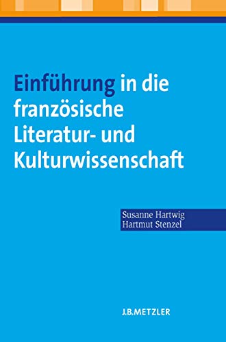 Einführung in die französische Literatur- und Kulturwissenschaft von J.B. Metzler