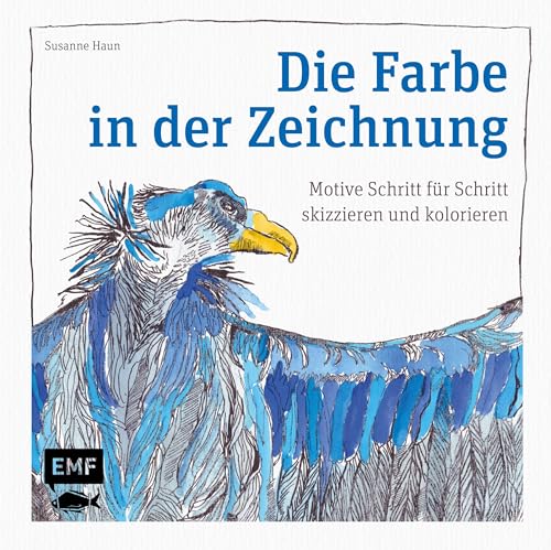 Die Farbe in der Zeichnung: Motive Schritt für Schritt skizzieren und kolorieren von Emf Edition Michael Fischer