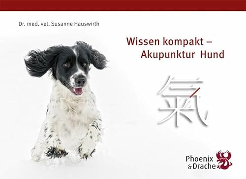 Wissen kompakt - Akupunktur Hund: Wissenskompendium Akupunktur Hund
