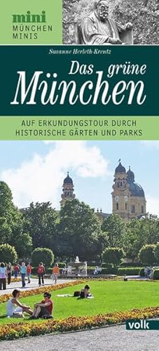 Das grüne München: Auf Erkundungstour durch historische Gärten und Parks (München Minis)