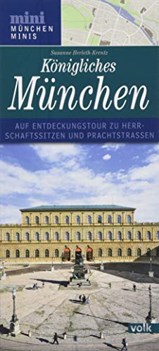 Königliches München: Auf Entdeckungstour zu Herrschaftssitzen und Prachtstraßen (München Minis)