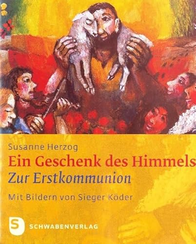 Ein Geschenk des Himmels: Zur Erstkommunion (Sieger Köder Geschenkhefte)