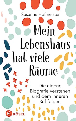 Mein Lebenshaus hat viele Räume: Die eigene Biografie verstehen und dem inneren Ruf folgen Mein Lebenshaus hat viele Räume: Die eigene Biografie verstehen und dem inneren Ruf folgen