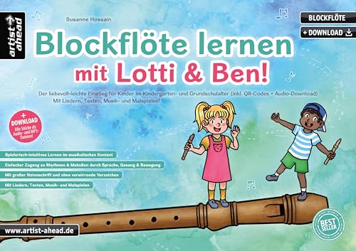 Blockflöte lernen mit Lotti & Ben! Der leichte Einstieg für Kinder ab 3 Jahren – die kindgerechte Blockflötenschule mit Liedern, Texten, Musik- & Malspielen (inkl. Download)