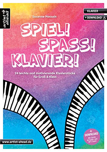 Spiel! Spaß! Klavier! 24 leichte und motivierende Klavierstücke für Groß & Klein (inkl. Download). Spielbuch für Piano. Klaviernoten für Kinder, Jugendliche & Erwachsene.
