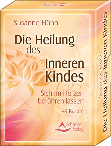 Die Heilung des Inneren Kindes: Kartenset: Sich im Herzen berühren lassen