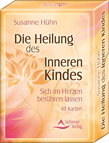 Die Heilung des Inneren Kindes: Kartenset: Sich im Herzen berühren lassen von Schirner Verlag