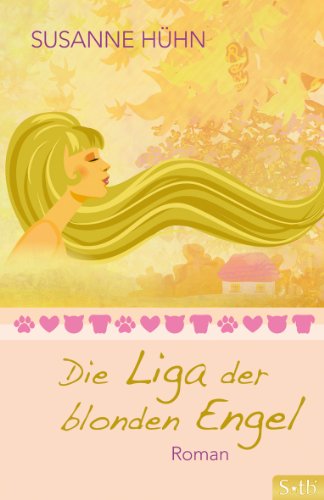 Die Liga der blonden Engel: Roman Die Liga der blonden Engel: Roman