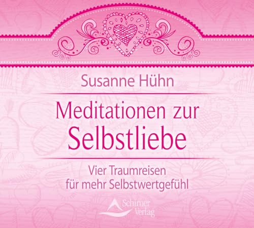 Meditationen zur Selbstliebe - Vier Traumreisen für mehr Selbstwertgefühl