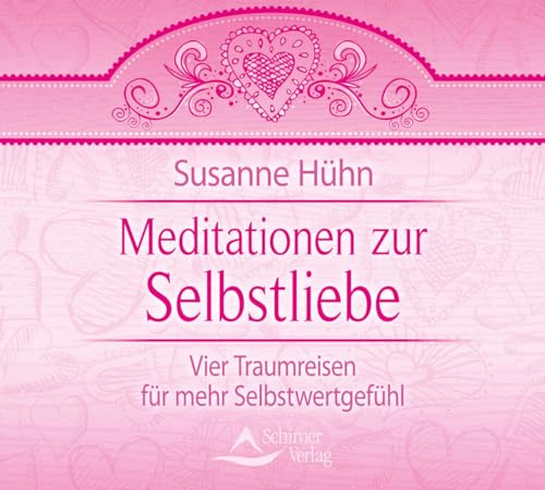 Meditationen zur Selbstliebe - Vier Traumreisen für mehr Selbstwertgefühl von Schirner Verlag