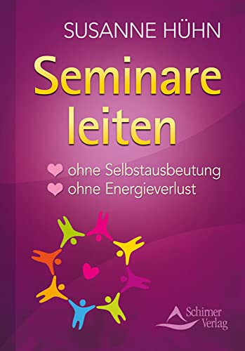 Seminare leiten: ohne Selbstausbeutung - ohne Energieverlust Seminare leiten: ohne Selbstausbeutung - ohne Energieverlust