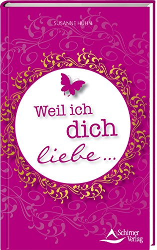 Weil ich dich liebe Weil ich dich liebe