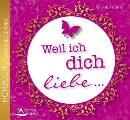Weil ich dich liebe: Die Meditation Weil ich dich liebe: Die Meditation