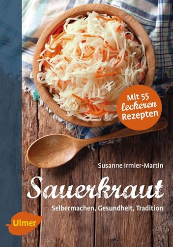 Sauerkraut: Selbermachen, Gesundheit, Tradition