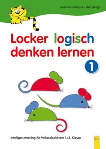 Locker logisch denken lernen. Intelligenztraining für Volksschulkinder: Locker logisch denken lernen 1: 1./2. Klasse: 1-01: 1./2. Klasse Volksschule