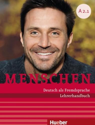 Menschen A2.1: Deutsch als Fremdsprache / Lehrerhandbuch A2.1 Menschen A2.1: Deutsch als Fremdsprache / Lehrerhandbuch A2.1