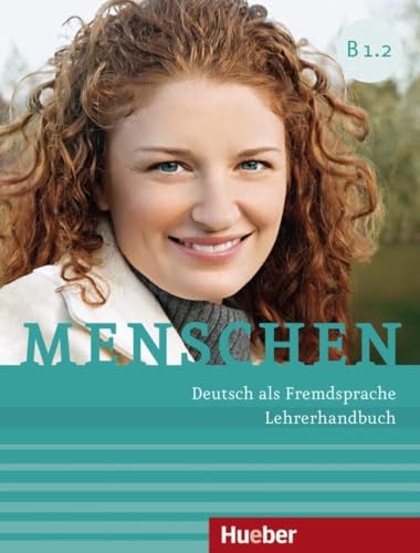 Menschen B1.2: Deutsch als Fremdsprache / Lehrerhandbuch von Hueber Verlag GmbH
