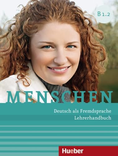 Menschen B1.2: Deutsch als Fremdsprache / Lehrerhandbuch von Hueber