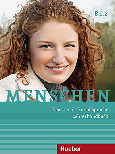 Menschen B1.2: Deutsch als Fremdsprache / Lehrerhandbuch Menschen B1.2: Deutsch als Fremdsprache / Lehrerhandbuch