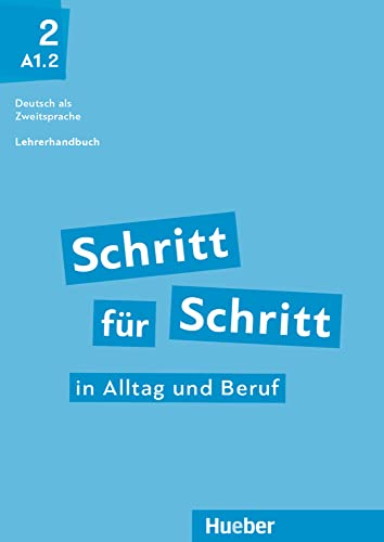 Schritt für Schritt in Alltag und Beruf 2: Deutsch als Zweitsprache / Lehrerhandbuch von Hueber