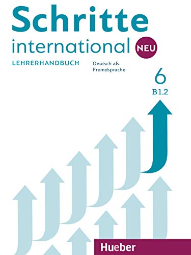 Schritte international Neu 6: Deutsch als Fremdsprache / Lehrerhandbuch von Hueber Verlag GmbH