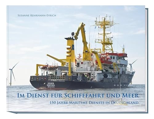 Im Dienst für Schifffahrt und Meer: 150 Jahre Maritime Dienste in Deutschland von Koehlers Verlagsgesellschaft