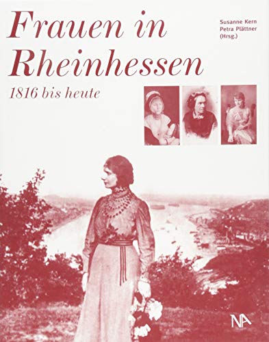 Frauen in Rheinhessen: 1816 bis heute von Nnnerich-Asmus Verlag