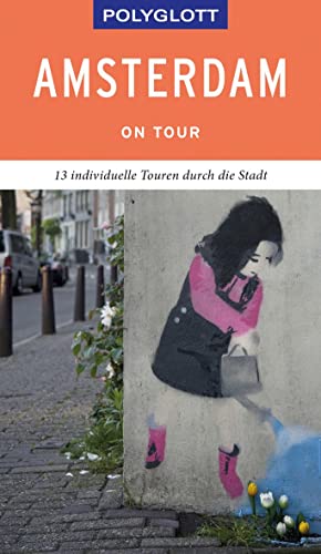 POLYGLOTT on tour Reiseführer Amsterdam: 13 individuelle Touren durch die Stadt