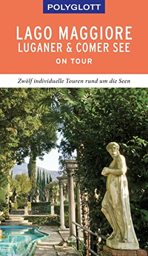 POLYGLOTT on tour Reiseführer Lago Maggiore, Luganer & Comer See: Zwölf individuelle Touren rund um die Seen von Gräfe und Unzer