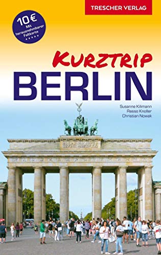 Reiseführer Berlin - Kurztrip: City West, Potsdamer Platz, Mitte, Museumsinsel, Berliner Kieze, Nightlife, Kultur - Mit herausnehmbarem Stadtplan, Maßstab 1:29.000 (Trescher-Reiseführer)