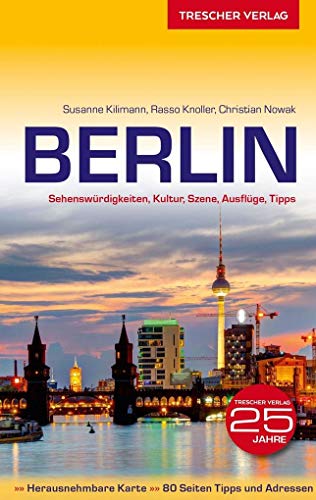 TRESCHER Reiseführer Berlin: Sehenswürdigkeiten, Kultur, Szene, Ausflüge, Tipps - Mit herausnehmbarem Stadtplan