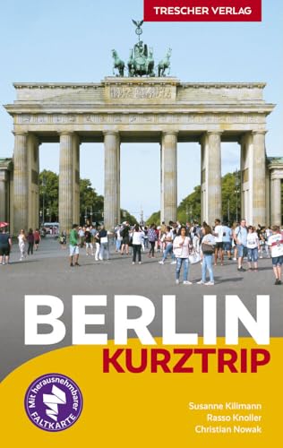 TRESCHER Reiseführer Berlin Kurztrip: City West, Potsdamer Platz, Mitte, Museumsinsel, Berliner Kieze, Nightlife, Kultur - Mit herausnehmbarem Stadtplan, Maßstab 1:29.000 von TRESCHER