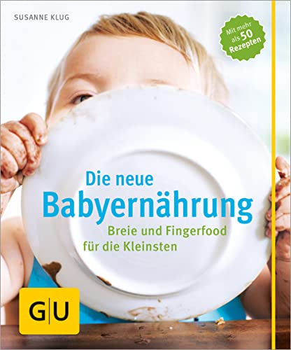 Die neue Babyernährung: Breie und Fingerfood für die Kleinsten von Gräfe und Unzer