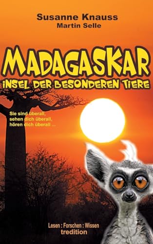 MADAGASKAR - Insel der besonderen Tiere (Lesen : Forschen : Wissen)