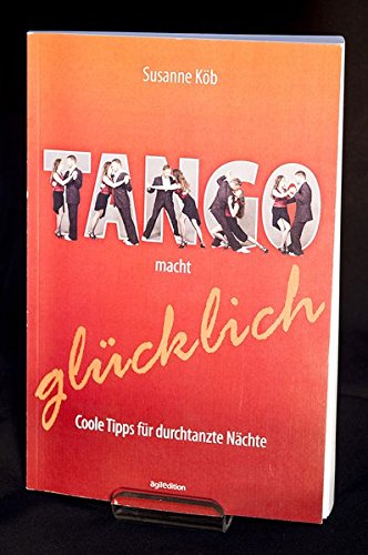 Tango macht glücklich: Coole Tipps für durchtanzte Nächte von AgilEdition