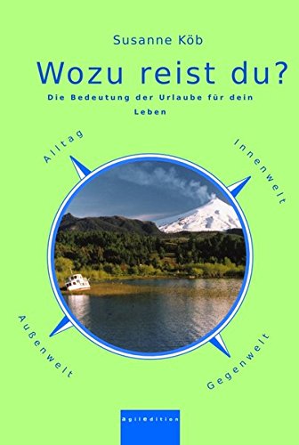 Wozu reist du?: Die Bedeutung der Urlaube für dein Leben von AgilEdition