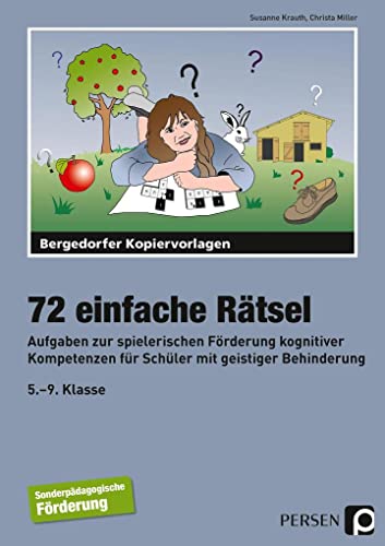 72 einfache Rätsel: Aufgaben zur spielerischen Förderung kognitiver Kompetenzen für Schüler mit geistiger Behinderung (5. bis 9. Klasse)