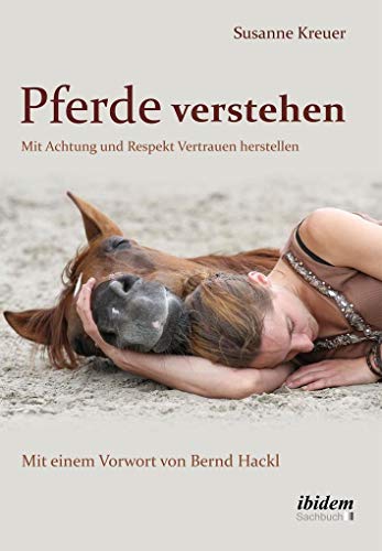 Pferde verstehen: Mit Achtung und Respekt Vertrauen herstellen von Ibidem-Verlag