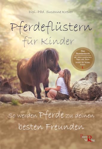 Pferdeflüstern für Kinder: So werden Pferde zu deinen besten Freunden von Pepper Verlag