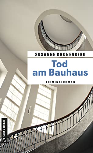 Tod am Bauhaus: Norma Tanns achter Fall (Privatdetektivin Norma Tann)