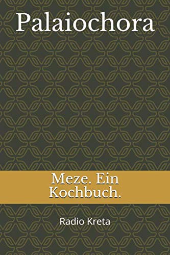 Palaiochora: Meze . Ein Kochbuch