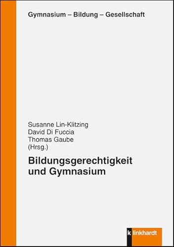Bildungsgerechitgkeit und Gymnasium (Gymnasium - Bildung - Gesellschaft)