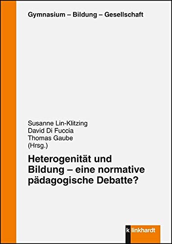Heterogenität und Bildung - eine normative pädagogische Debatte? (Gymnasium - Bildung - Gesellschaft) von Klinkhardt, Julius