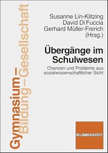 Übergänge im Schulwesen: Chancen und Probleme aus sozialwissenschaftlicher Sicht (Gymnasium - Bildung - Gesellschaft) von Klinkhardt, Julius