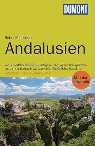DuMont Reise-Handbuch Reiseführer Andalusien: mit Extra-Reisekarte: Von der Mittelmeermetropole Málaga zu stillen weißen Gebirgsdörfern und den ... in Spaniens Süden. Mit Extra-Reisekarte