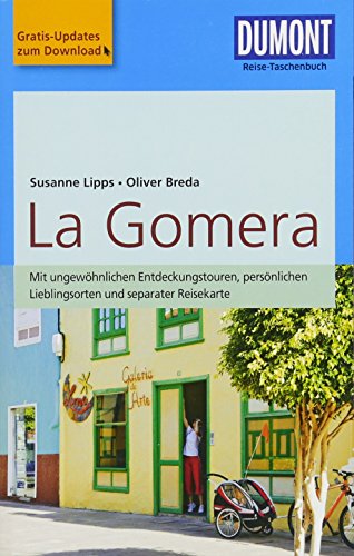 DuMont Reise-Taschenbuch Reiseführer La Gomera: mit Online-Updates als Gratis-Download: Mit ungewöhnlichen Entdeckungstouren, persönlichen ... mit Online-Updates als Gratis-Download
